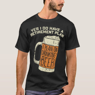 Ja, ik heb wel een pensioenplan Bier drinken T-shirt