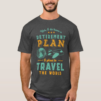 Ja, ik heb wel een pensioenplanReizen naar de were T-shirt