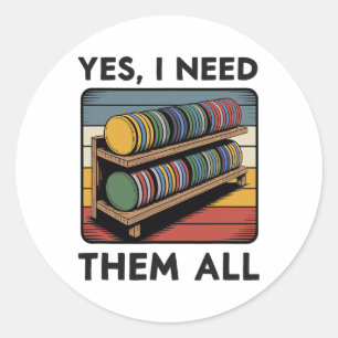 Ja, ik heb ze allemaal nodig Discgolf-plank grap D Ronde Sticker