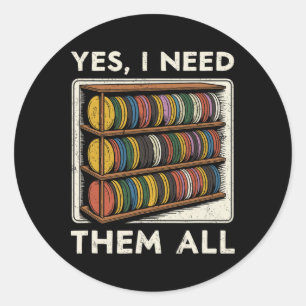 Ja, ik heb ze allemaal nodig Discgolf-plank grap D Ronde Sticker