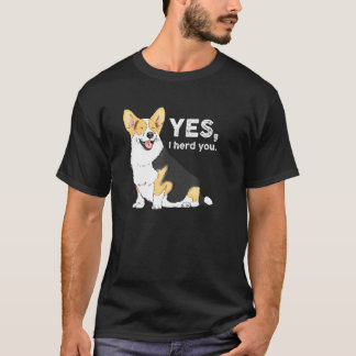 Ja, ik hoorde je Corgi Corgi Corgi Moeder Corgi T-shirt