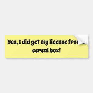 Ja, ik kreeg mijn vergunning van een graandoos. bumpersticker