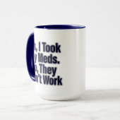 Ja, ik nam mijn medicijnen. Nee, ze werkten niet Mok (Voorkant links)