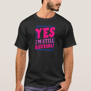 Ja ik nog steeds biseksueel trendy bi pride aankon t-shirt