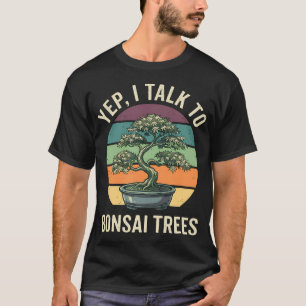 Ja, ik praat met bonsai-bomen Humor Boomliefhebber T-shirt