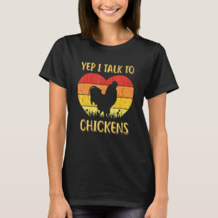 Ja, ik praat met kippen die kippenboeien eten t-shirt