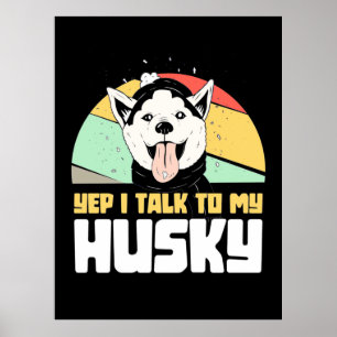 Ja, ik praat met mijn Husky Siberian Poster