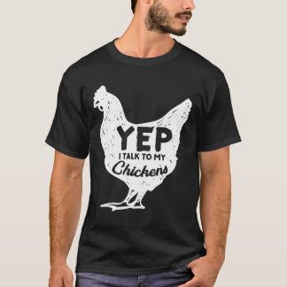 Ja, ik praat met m'n kippen die boer Homestead Ch T-shirt