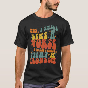 Ja ik ruik als een paard Groovy Paard R T-shirt
