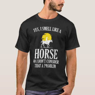 Ja, ik ruik als een paardenmeisje Geniet van paard T-shirt