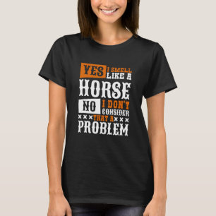 Ja, ik ruik als een paardenpaard. t-shirt