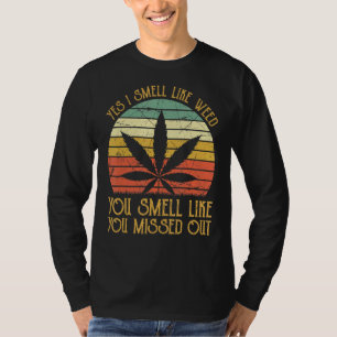 Ja, ik ruik alsof ik onkruid... je net alsof je je t-shirt