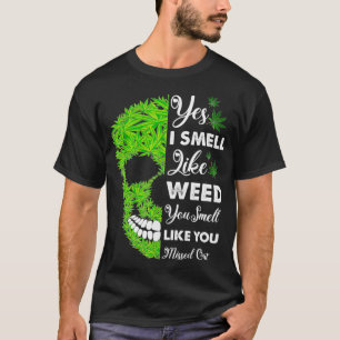 Ja, ik ruik alsof ik onkruid... je net alsof je je t-shirt