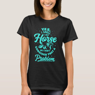 Ja, ik ruik naar paard voor mannen vrouwen, Grappi T-shirt