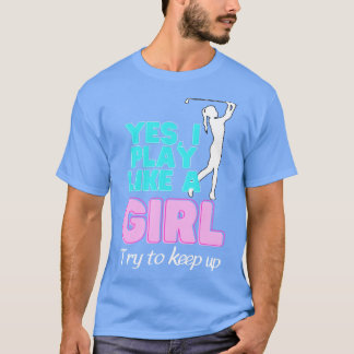 Ja ik speel als een meisje golf golfer vrouwen t-shirt