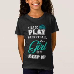 Ja, ik speel Basketball als een meisje Blauwgroen T-shirt