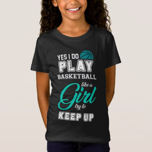 Ja, ik speel Basketball als een meisje Blauwgroen T-shirt (Voorkant)