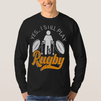Ja ik speel nog steeds Rugby Rugby Player Rugby T-shirt