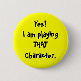 Ja!Ik speel THATCharacter. Ronde Button 5,7 Cm