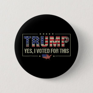 Ja, ik stemde hiervoor Trump - Patriotiek Politiek Ronde Button 5,7 Cm