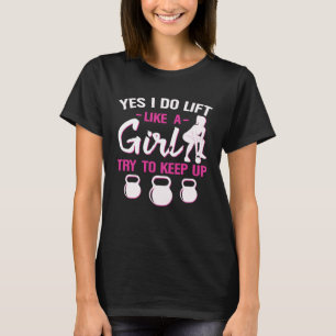 Ja, ik til als een meisje, probeer bij te blijven t-shirt
