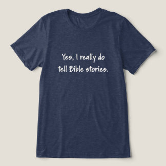 Ja, ik vertel echt Bijbelverhalen — Witte tekst Tri-Blend Shirt