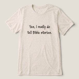 Ja, ik vertel echt Bijbelverhalen – Zwarte tekst Tri-Blend Shirt