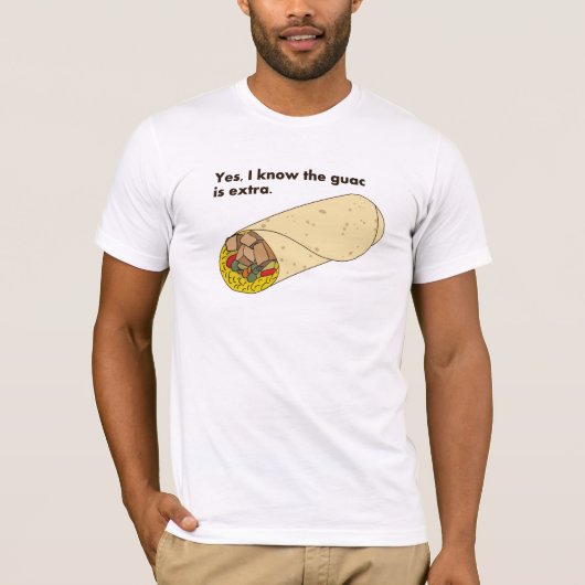 Ja, ik weet dat de guac extra is. t-shirt (Voorkant)