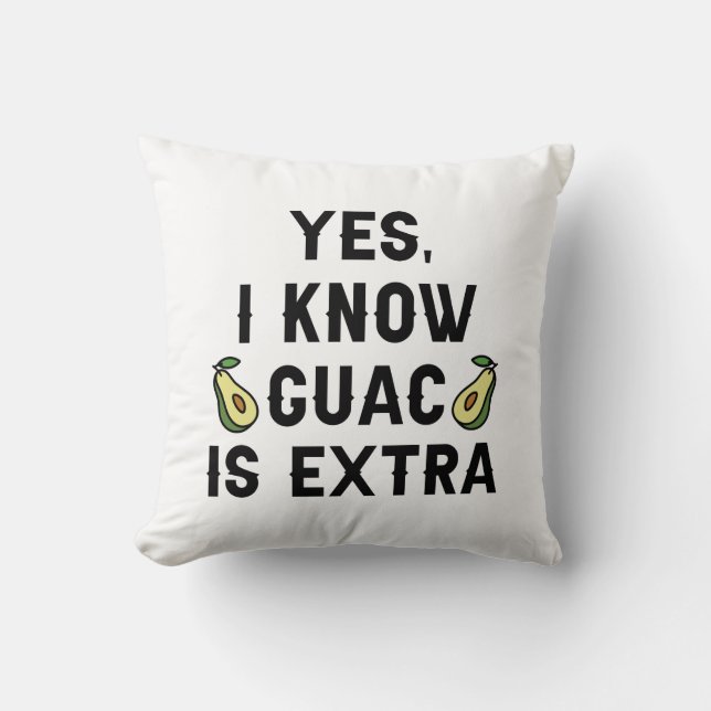 Ja, ik weet dat Guac extra is Kussen (Voorkant)