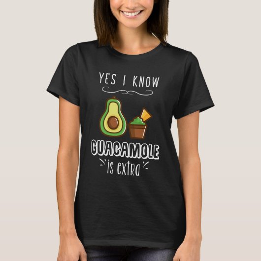 Ja, ik weet dat guacamole extra is t-shirt (Voorkant)