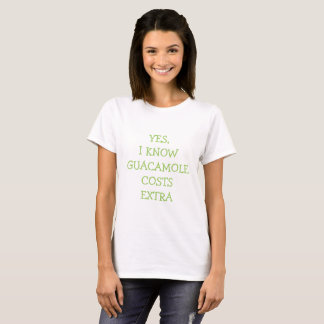 Ja, ik weet dat guacamole extra kost t-shirt