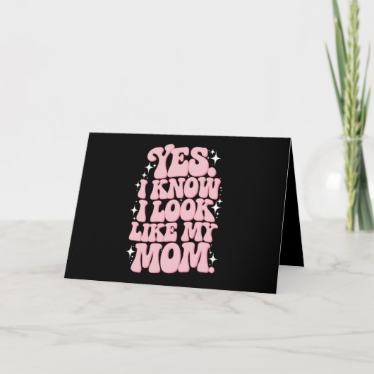 Ja, ik weet dat ik er uitzie als mijn moeder Groov Bedankkaart (Voorkant)