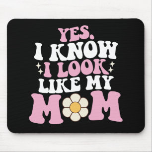 Ja, ik weet dat ik er uitzie als mijn moeder Groov Muismat