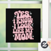 Ja, ik weet dat ik er uitzie als mijn moeder Groov Raamsticker (Huis)