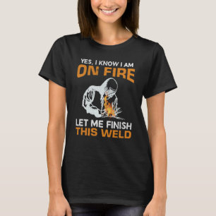 Ja, ik weet dat ik in brand sta, laat me deze lass t-shirt