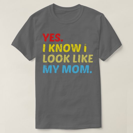 Ja, ik weet dat ik op mijn moeder lijk 2 t-shirt (Design voorkant)
