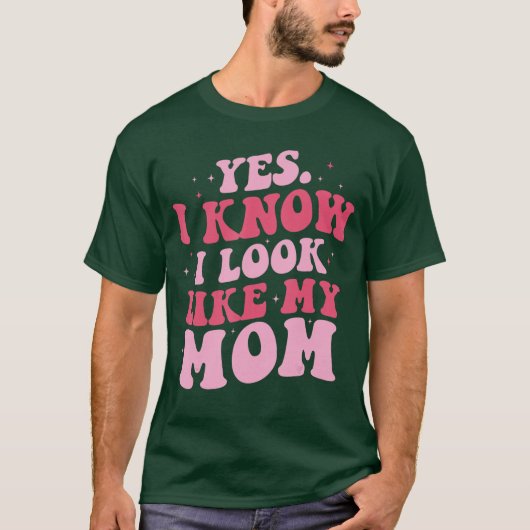 Ja, ik weet dat ik op mijn moeder lijk, grappige d t-shirt (Voorkant)