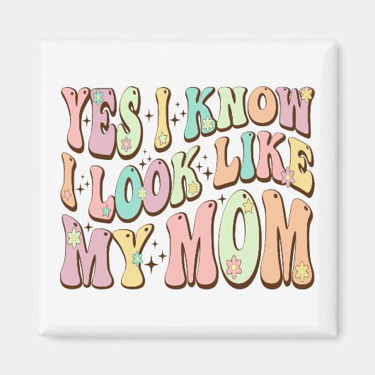 Ja, ik weet dat ik op mijn moeder Moederdag Groovy Magneet (Voorkant)