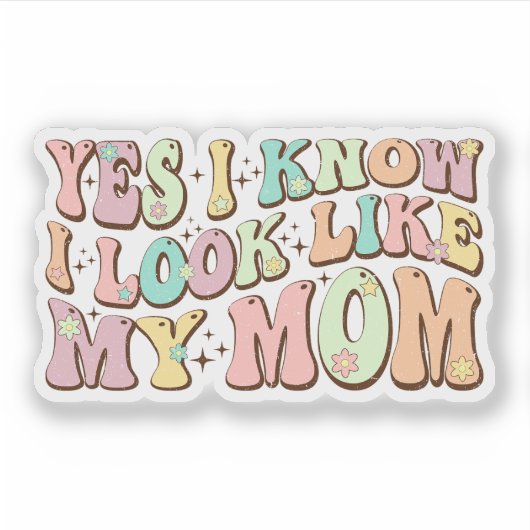 Ja, ik weet dat ik op mijn moeder Moederdag Groovy Sticker (Voorkant)