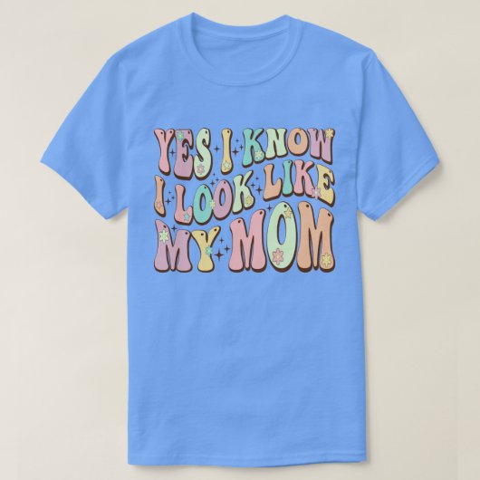 Ja, ik weet dat ik op mijn moeder Moederdag Groovy T-shirt (Design voorkant)