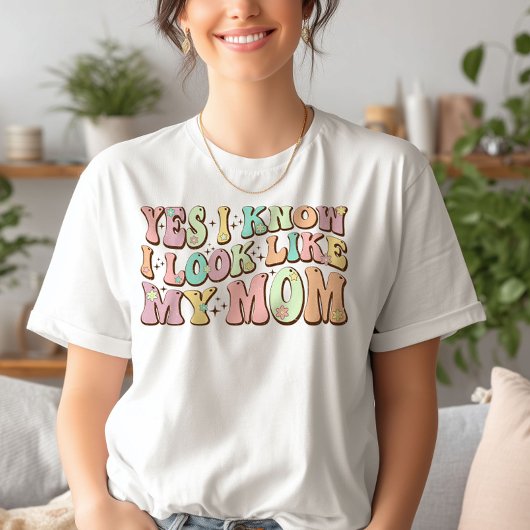 Ja, ik weet dat ik op mijn moeder Moederdag Groovy T-shirt