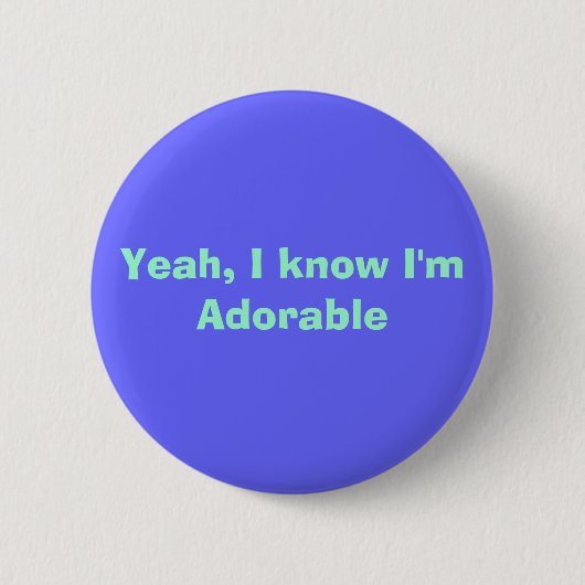 Ja, ik weet dat ik Schattig ben Ronde Button 5,7 Cm (Voorkant)