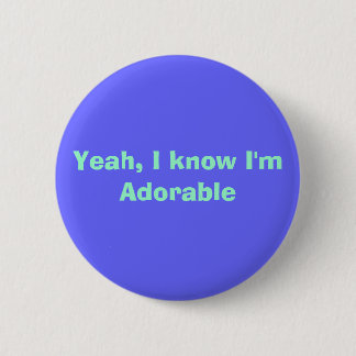 Ja, ik weet dat ik Schattig ben Ronde Button 5,7 Cm