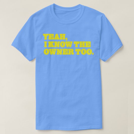 Ja, ik weet de eigenaar te grappig t-shirt (Design voorkant)