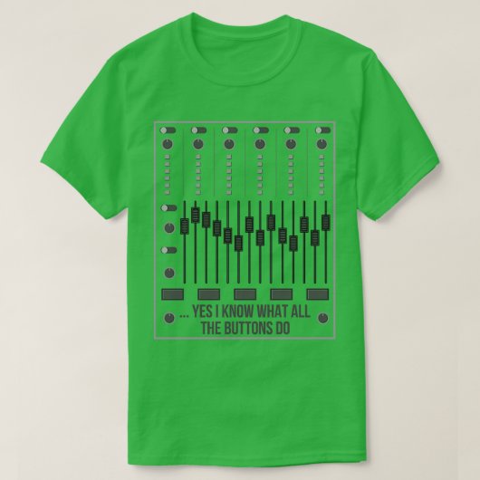 Ja, ik weet wat alle Buttonnen doen ik audio-engin T-shirt (Design voorkant)