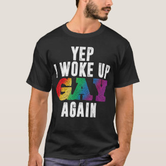 Ja, ik werd weer homoseksueel wakker Funny LGBTQ P T-shirt