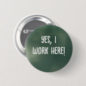 Ja, ik werk hier! ronde button 5,7 cm (Voorkant /achterkant)