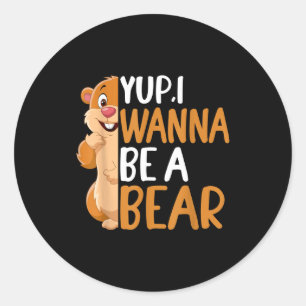 Ja, ik wil een beer zijn Groundhog Day Novelt Graf Ronde Sticker