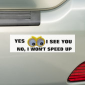 Ja, ik zie je, nee ik zal Google Eyes niet versnel Bumpersticker (Op auto)