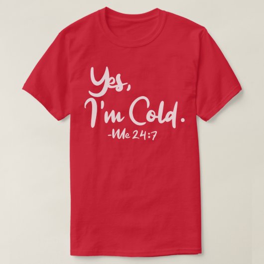 Ja Im Cold Me 247 1 T-shirt (Design voorkant)